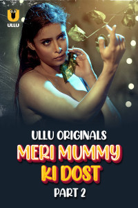 Meri Mummy Ki Dost (2025) Part 2 Ullu Originals Unrated Webseries