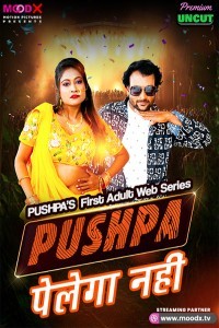 Pushpa Pelega Nahi (2025) MoodX Original